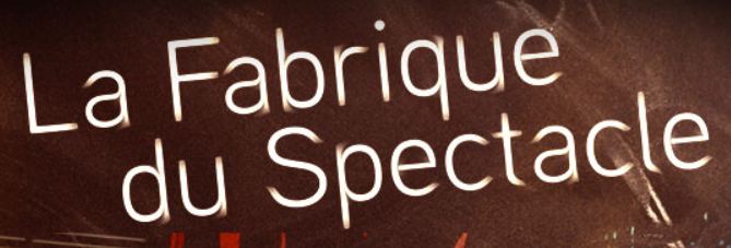 La fabrique du spectacle